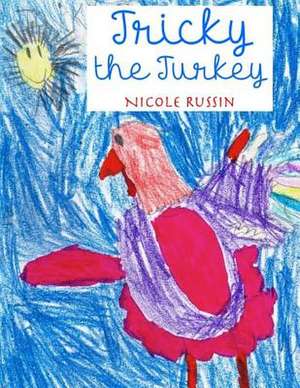 Tricky the Turkey de Nicole Russin