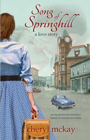 Song of Springhill - A Love Story de Cheryl McKay