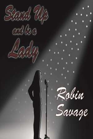 Stand Up and Be a Lady de Robin Savage