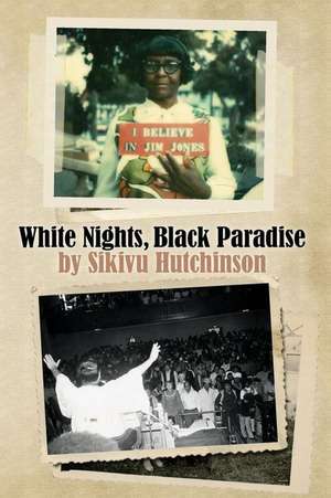 White Nights, Black Paradise de Sikivu Hutchinson