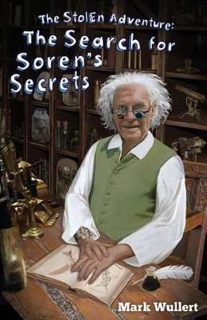 The Search for Soren's Secrets (the Stolen Adventure #4) de Wullert, MR Mark a.