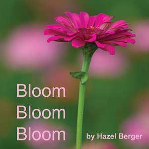 Bloom, Bloom, Bloom de Hazel Berger