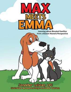 Max Meets Emma Learning about Blended Families from a Basset Hound's Perspective de Jennifer Leister Lpc