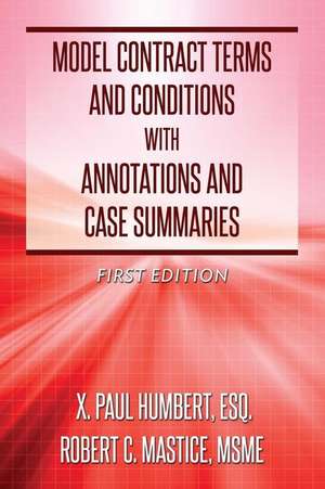 Model Contract Terms and Conditions with Annotations and Case Summaries de X. Paul Humbert