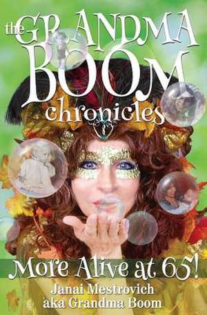 The Grandma Boom Chronicles de Janai Mestrovich