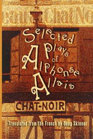 Selected Plays of Alphonse Allais de Alphonse Allais