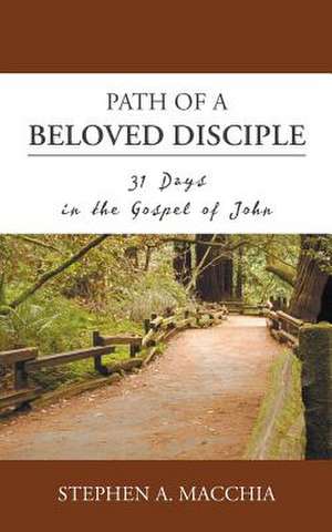 Path of a Beloved Disciple de Stephen A. Macchia