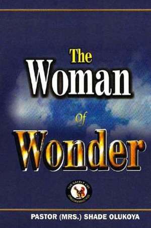 The Woman of Wonder: Life and Death in a Glacier Fortress During World War I de Mrs Shade Olukoya