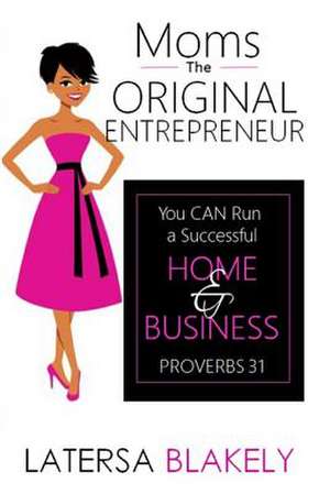 Moms the Original Entrepreneur de Latersa Blakely