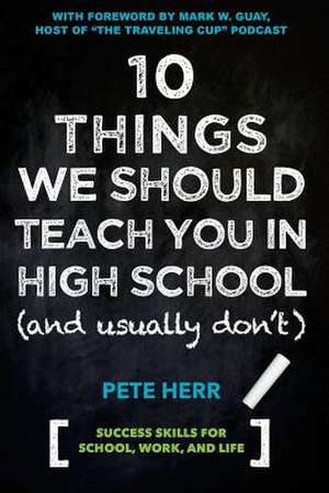 10 Things We Should Teach You in High School and Usually Don't de Pete Herr