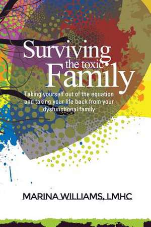 Surviving the Toxic Family de Marina Williams Lmhc