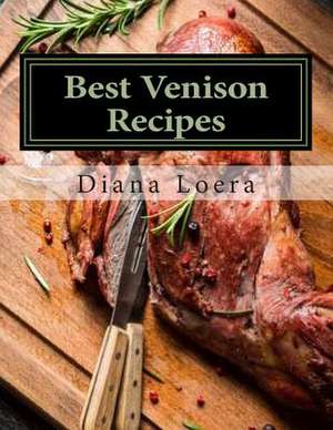 Best Venison Recipes de Diana Loera