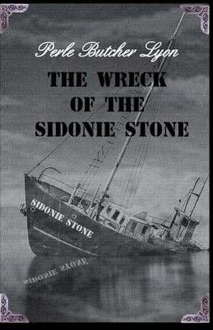 The Wreck of the Sidonie Stone de Perle Butcher Lyon