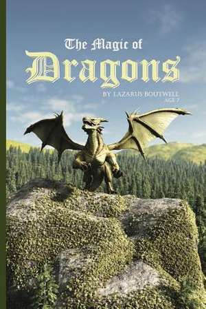 The Magic of Dragons de Lazarus Q. Boutwell