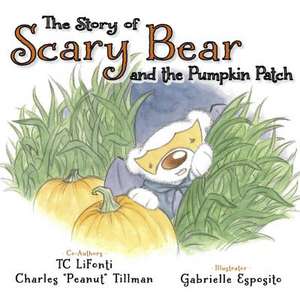 The Story of Scary Bear and the Pumpkin Patch de Tc Lifonti