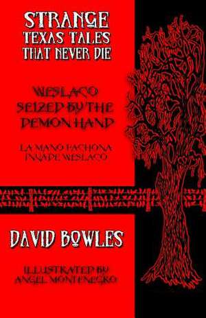 Weslaco Seized by the Demon Hand de David Bowles