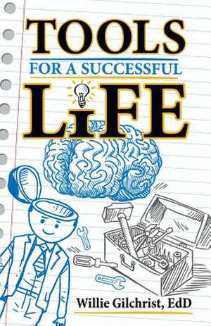 Tools for a Successful Life de Willie Gilchrist Edd