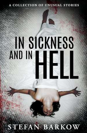 In Sickness and in Hell de Stefan Barkow