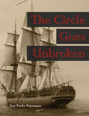 The Circle Goes Unbroken de Sue Parks Patterson