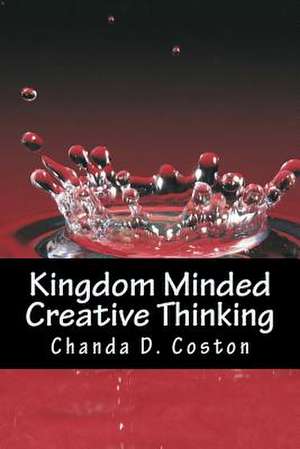 Kingdom Minded, Creativethinking de MS Chanda D. Coston