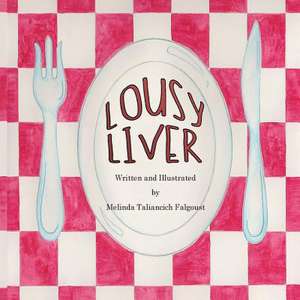 Lousy Liver de Melinda Taliancich Falgoust