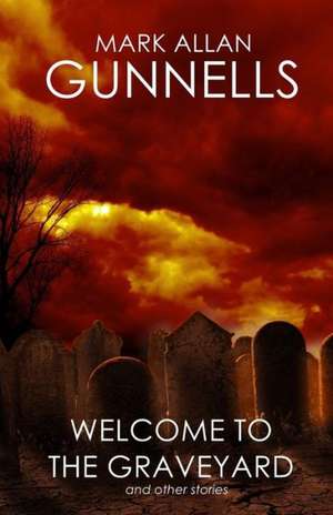 Welcome to the Graveyard: And Other Stories de Mark Allan Gunnells