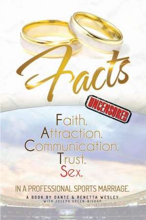 Facts: Faith, Attraction, Communication, Trust, Sex in a Professional Sports Marriage de Dante Wesley