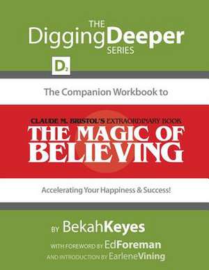 The Companion Workbook to Claude M. Bristol's Extraordinary Book, the Magic of Believing de Rebekah Keyes