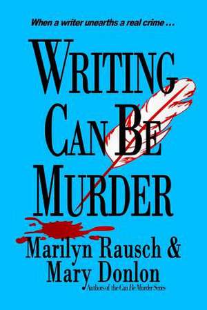 Writing Can Be Murder de Marilyn Rausch