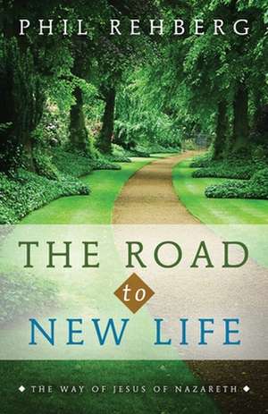 The Road to New Life de Phil J. Rehberg