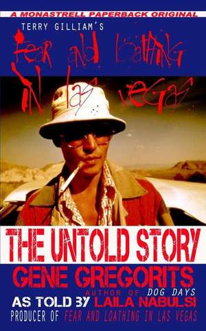 Terry Gilliam's Fear and Loathing in Las Vegas: The Untold Story de Gene Gregorits