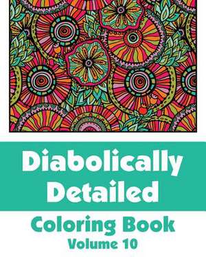 Diabolically Detailed Coloring Book (Volume 10) de H R Wallace Publishing