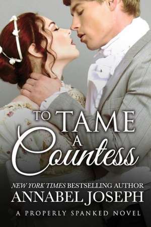 To Tame a Countess de Annabel Joseph