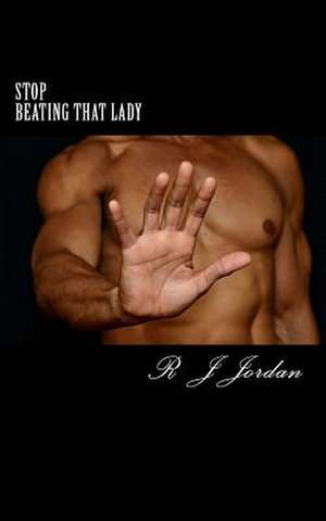 Stop Beating That Lady de R. J. Jordan