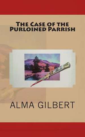 The Case of the Purloined Parrish de Alma Gilbert