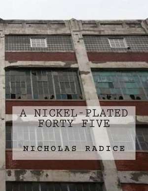 A Nickel-Plated Forty Five