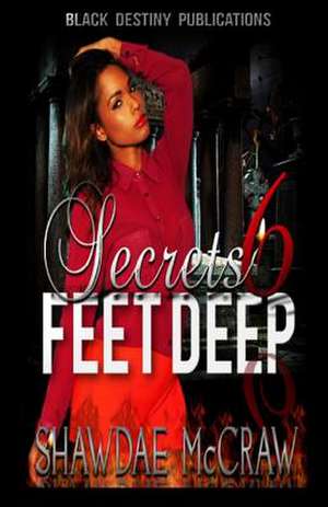 Secrets 6 Feet Deep de Shawde McCraw