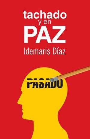 Tachado y En Paz de Idemaris Diaz