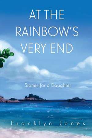 At the Rainbow's Very End de Franklyn Jones