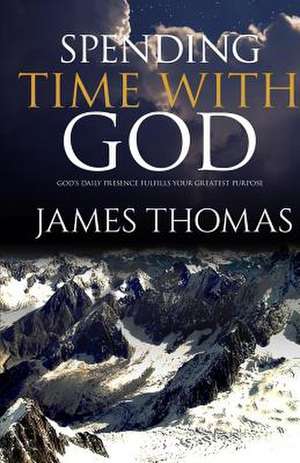 Spending Time with God de James Thomas