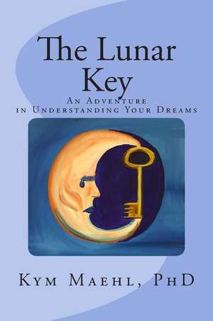 The Lunar Key de Kym Maehl Phd