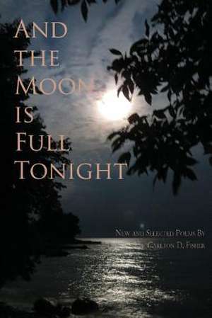 And the Moon Is Full Tonight de Carlton D. Fisher