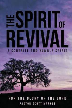 The Spirit of Revival (Second Edition) de Scott Markle