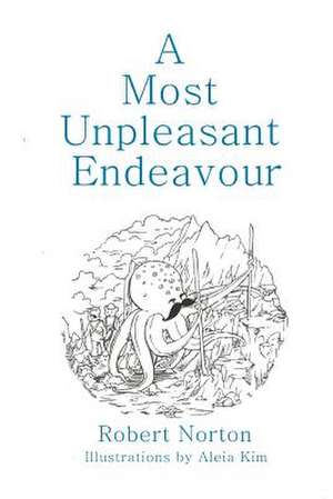 A Most Unpleasant Endeavour de Robert Norton