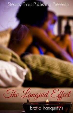 The Languid Effect de Steamy Trails Publishing