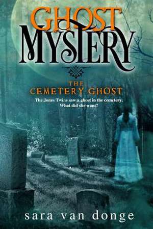 Ghost Mystery de Sara Van Donge