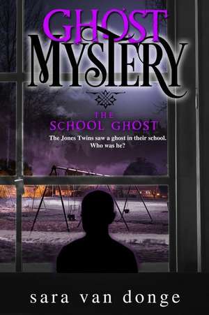 Ghost Mystery de Sara Van Donge