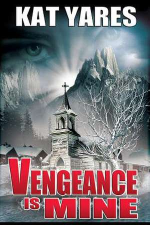 Vengeance Is Mine de Kat Yares