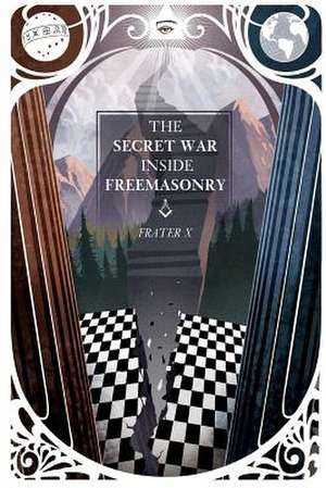 The Secret War Inside Freemasonry de Frater X