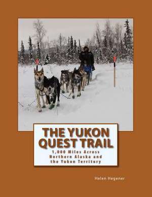 The Yukon Quest Trail de Helen Hegener